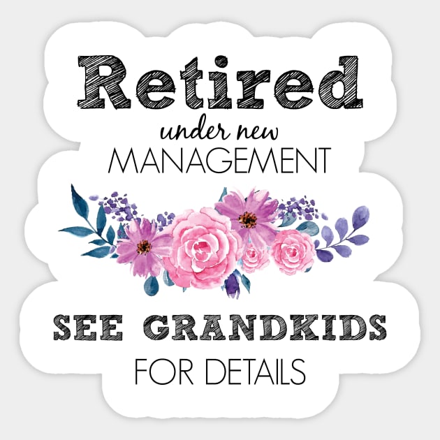 Retired Under New Management Funny Grandma Retirement Sticker by Suchmugs